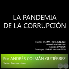 LA PANDEMIA DE LA CORRUPCIÓN - Por ANDRÉS COLMÁN GUTIÉRREZ - Domingo, 11 de Octubre de 2020